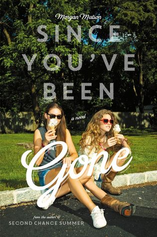 Since You’ve Been Gone by Morgan Matson