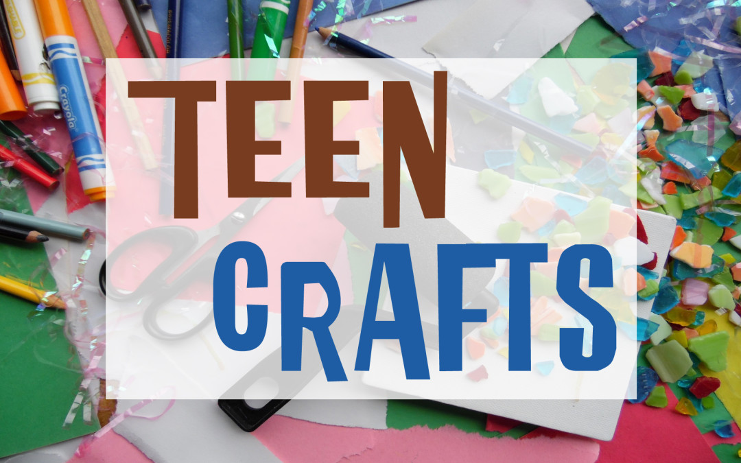 February Teen Crafts!