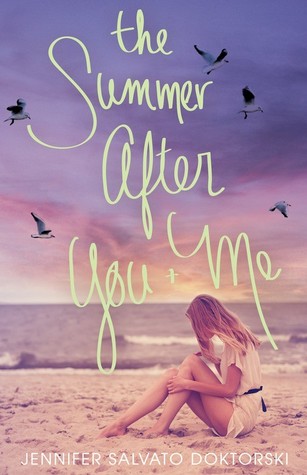 The Summer After You & Me by Jennifer Salvato Doktorski