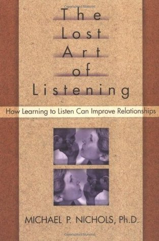 The Lost Art of Listening by Michael P. Nichols