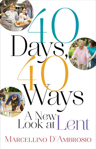 40 Days, 40 Ways by Marcellino D’Ambrosio