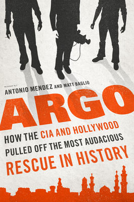 Argo by Antonio Mendez and Matt Baglio