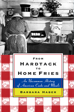 From Hardtack to Home Fries by Barbara Haber