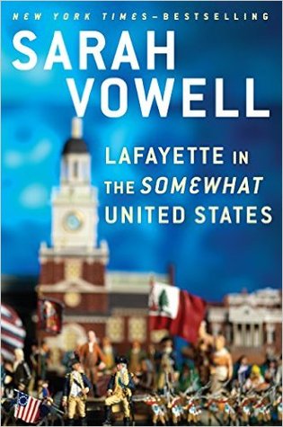 Lafayette in the Somewhat United States by Sarah Vowell