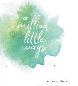 A Million Little Ways by Emily P. Freeman