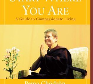 Start Where You Are by Pema Chodron