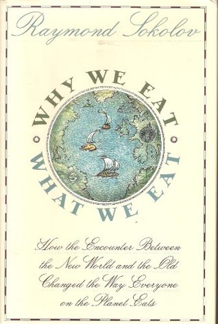 Why We Eat What We Eat by Raymond Sokolov