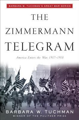 The Zimmerman Telegram by Barbara W. Tuchman