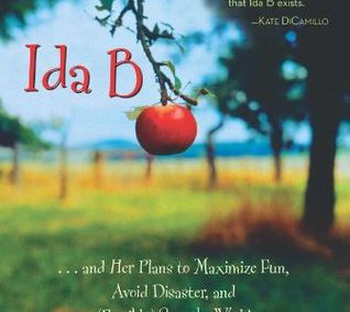 Ida B. . . and Her Plans to Maximize Fun, Avoid Disaster, and (Possibly) Save the World by Katherine Hannigan