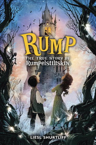 Rump: The True Story of Rumplestiltskin by Liesl Shurtliff