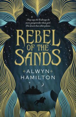 Rebel of the Sands by Alwyn Hamilton