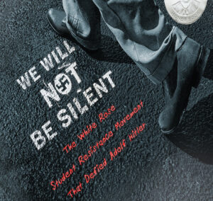 We Will Not Be Silent by Russell Freedman