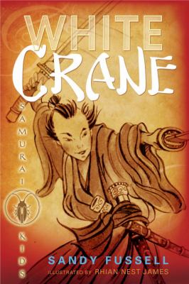 Samurai Kids: White Crane by Sandy Fussell