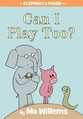 Can I Play Too? by Mo Willems Book cover for Can I Play Too? by Mo Willems
