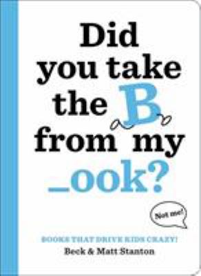 Book cover for Did you Take the B From My _ook? by Beck Stanton