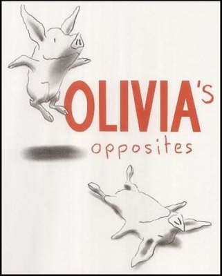 Olivia's Opposites by Ian Falconer.