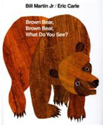 Brown Bear, Brown Bear, What Do You See? by Bill Martin Jr. Book cover for Brown Bear, Brown Bear, What Do You See? by Bill Martin Jr.