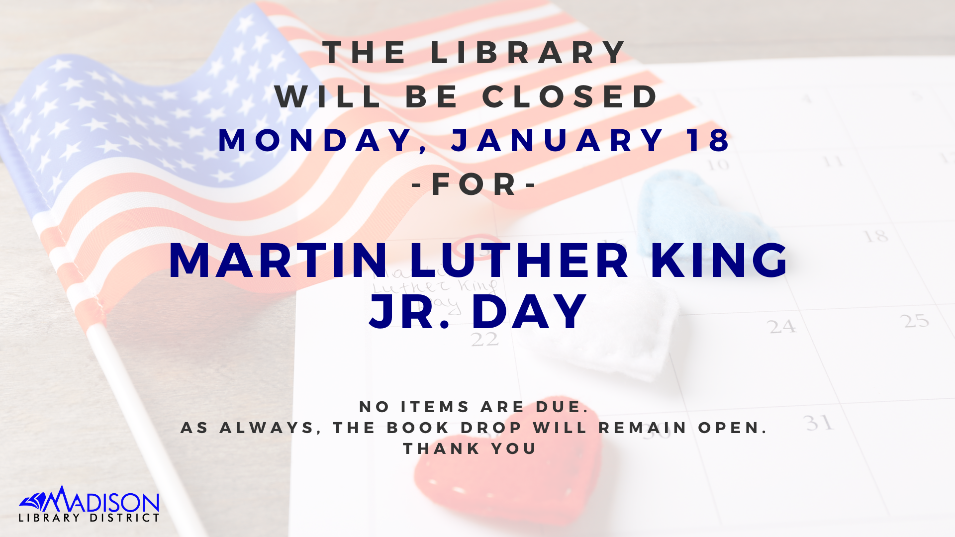 The library will be closed on Wednesday, November 11 for Veteran's Day. No items are due. Thank you.