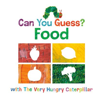 Book cover for Can You Guess Food with the Very Hungry Caterpillar by Eric Carle