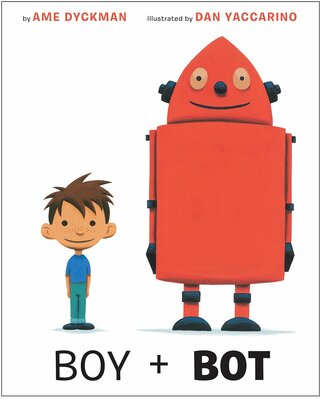 Boy + Bot by Ame Dyckman (1)