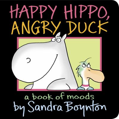 Happy Hippo, Angry Duck A Book of Moods by Sandra Boynton Book cover for Happy Hippo, Angry Duck: A Book of Moods by Sandra Boynton