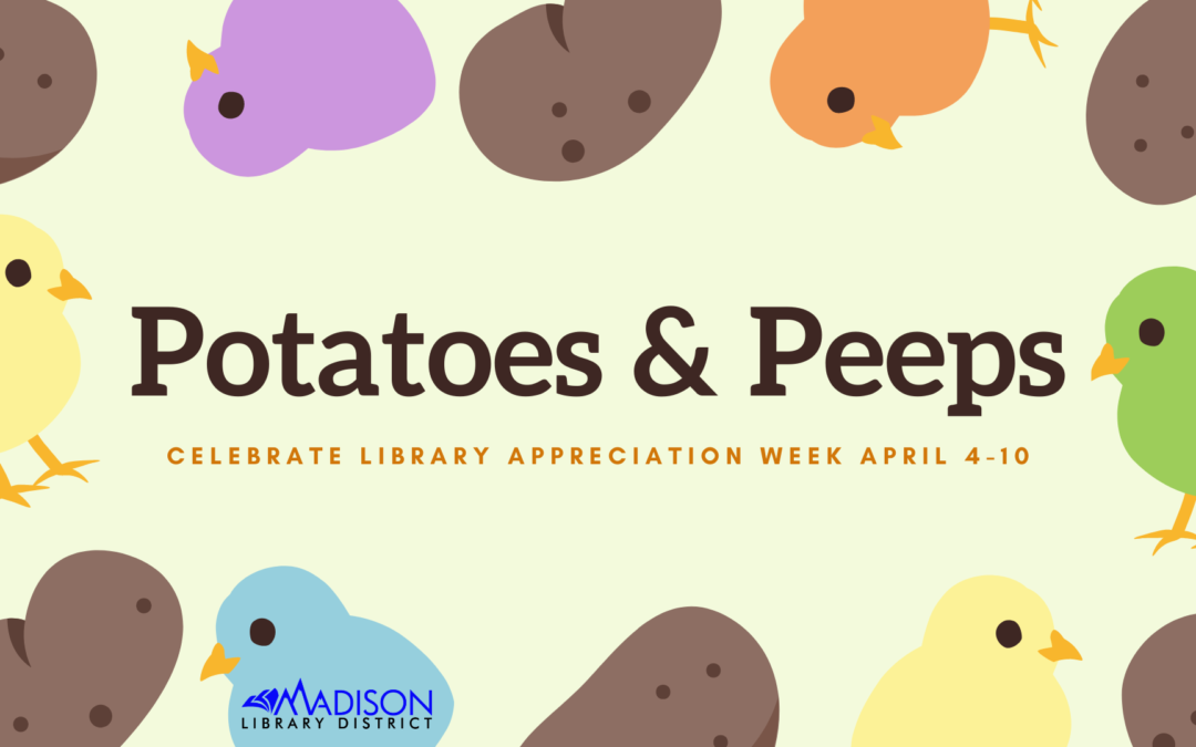 Library Appreciation Week: Potatoes and Peeps