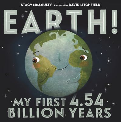 Earth My First 4.54 Billion Year by Stacy McAnulty