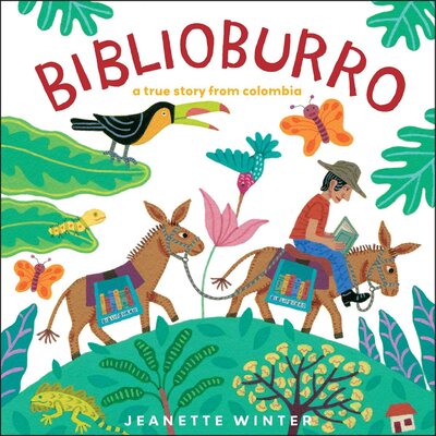 Biblioburro A True Story From Colombia by Jeanette Winter