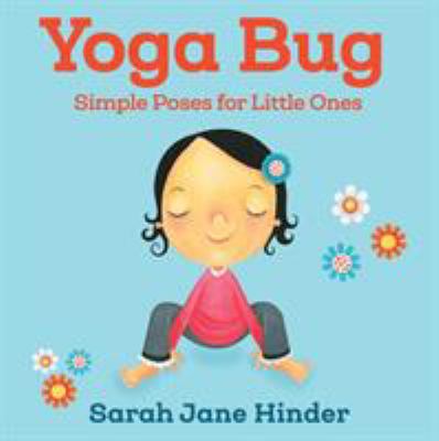 Yoga Bug Simple Poses for Little Ones by Sarah Jane Hinder