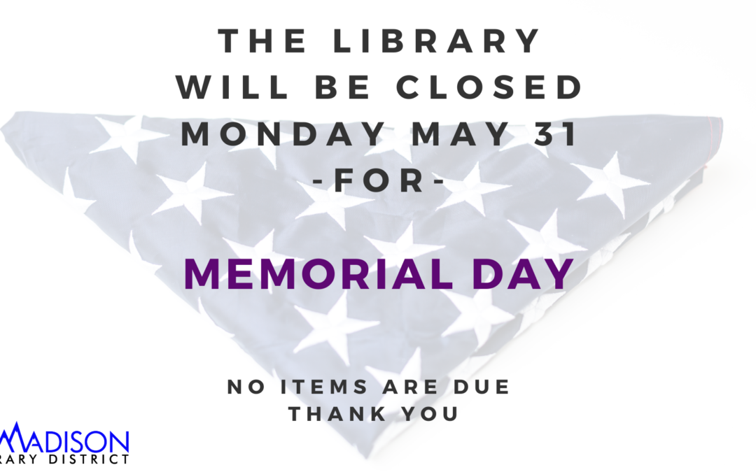 Closed Monday, May 31 for Memorial Day