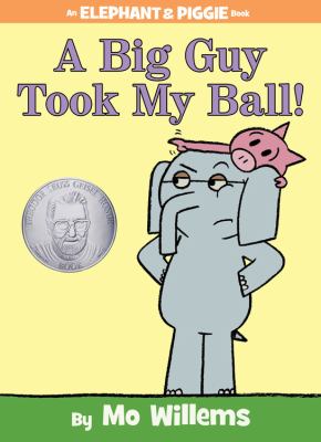 A Big Guy Took My Ball by Mo Willems