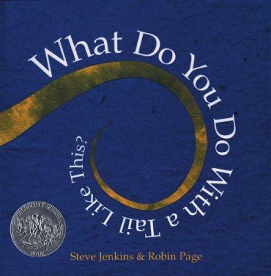 What Do You Do With a Tail Like This by Steve Jenkins