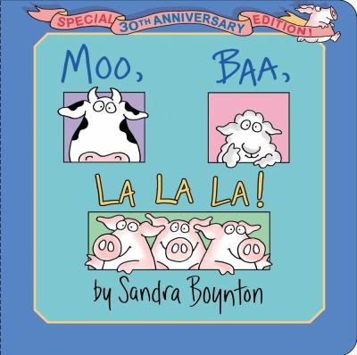 Moo, Baa, La La La by Sandra Boynton