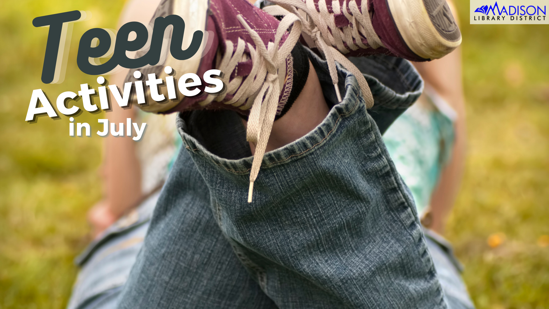 JULY 16th – 31st Teen Activities