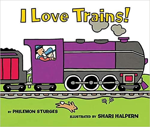 I Love Trains by Philemon Sturges