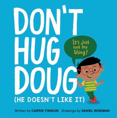 Dont Hug Doug He Doesn't Like It by Carrie Finison