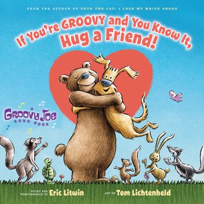 If Youre Groovy and You Knot It, Hug a Friend by Eric Litwin