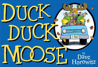 Duck Duck Moose by Dave Horowitz