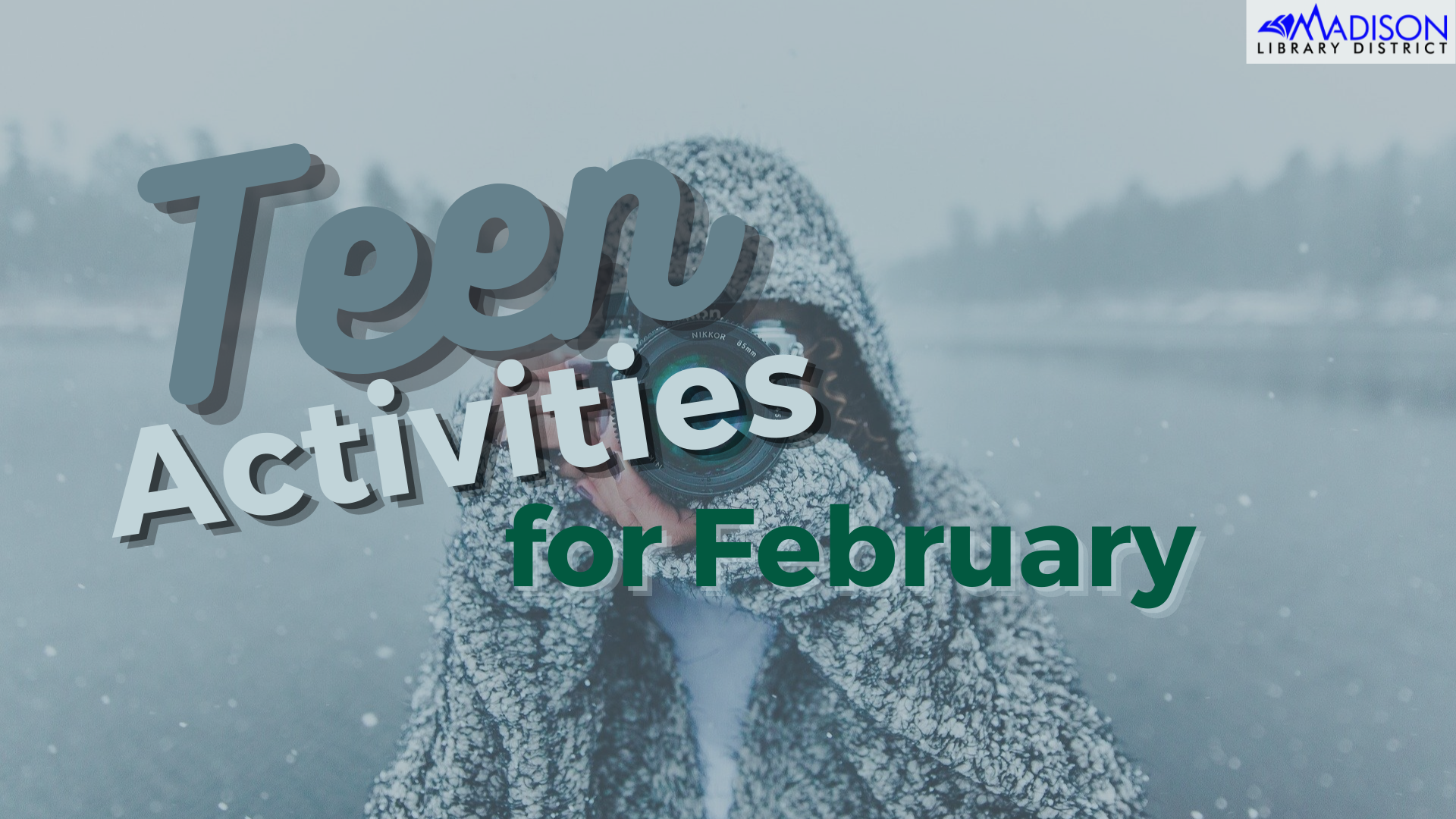 FEBRUARY Teen Activities