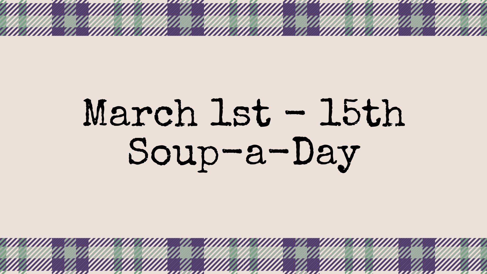 March 1st-15th Soup-a-Day