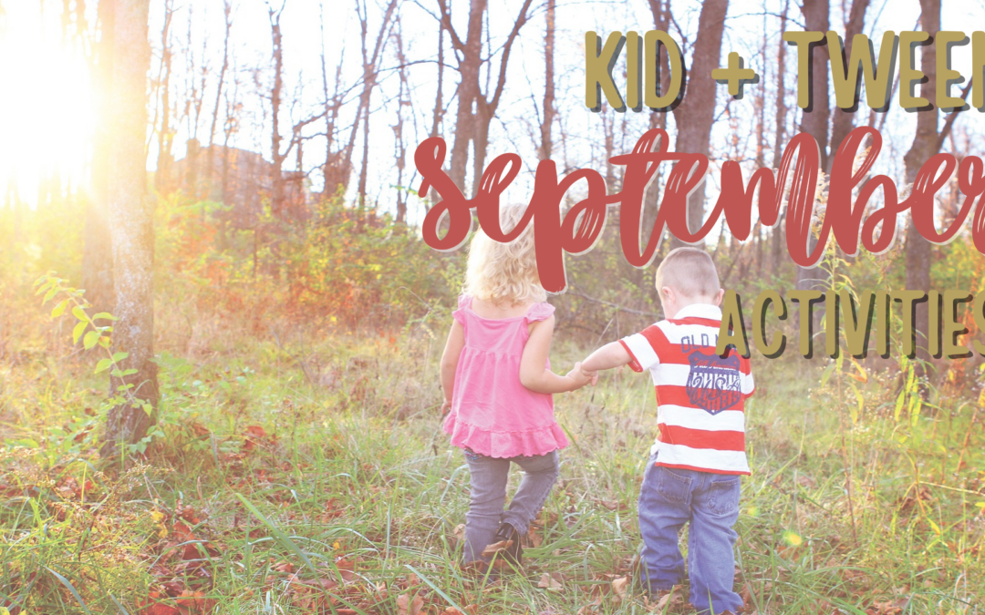 September Kid and Tween Activities