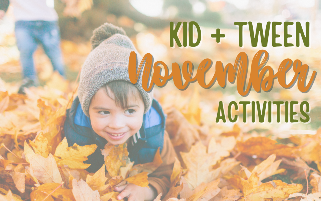 November Kid and Tween Activities