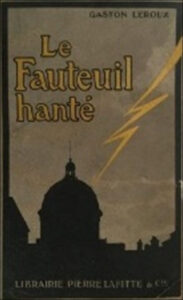 Le Fauteuil Hante by Gaston Leroux