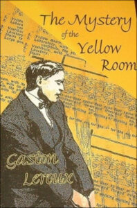 The Mystery of the Yellow Room by Gaston Leroux