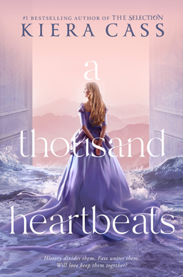 A Thousand Heartbeats by Kiera Cass