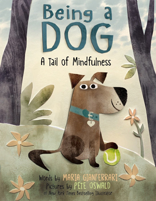 Being a Dog A Tail of Mindfulness by Maria Gianferrai