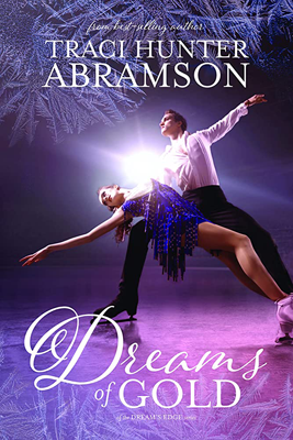 Dreams of Gold by Traci Hunter Abramson