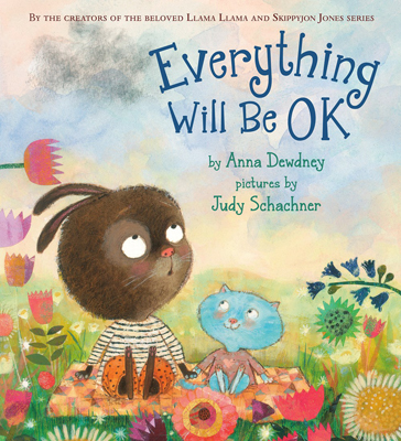 Everything Will Be Ok by Anna Dewdney