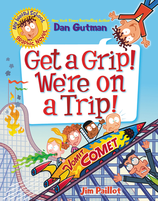 Get a Grip Were on a Trip by Dan Gutman