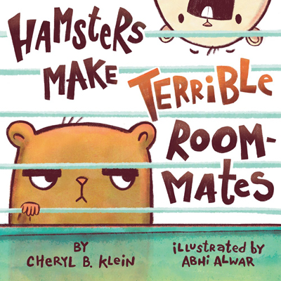 Hamsters Make Terrible Roommates by Cheryl B Klein